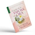 El Poder de la Esposa que Ora