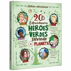 20 Extraordinarios Héroes Verdes Salvando el Planeta