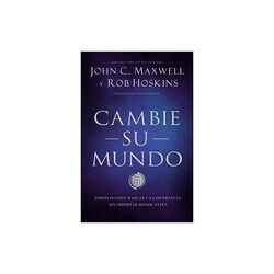 John C. Maxwell y Rob Hoskins Cambie su Mundo