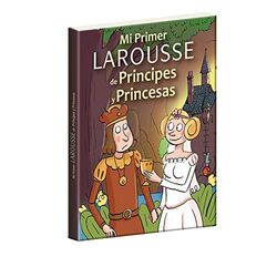 Mi Primer Larousse de Principes y Princesas