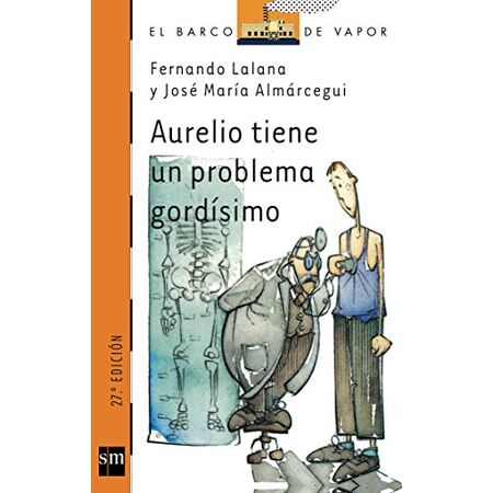 Ediciones SM Aurelio Tiene un Problema Gordísimo - El Barco de Vapor Naranja