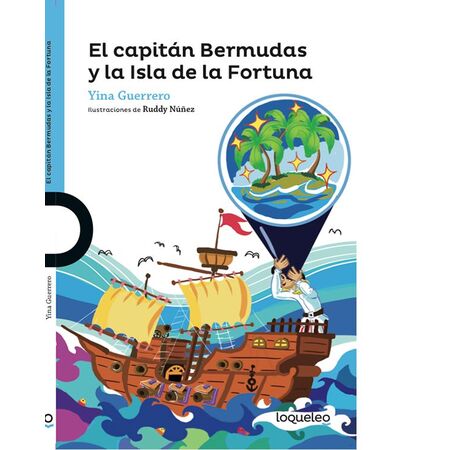 Loqueleo El Capitán Bermudas y La Isla de La Fortuna Serie Azul