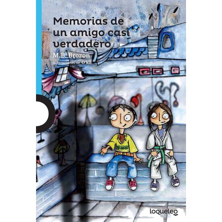 Loqueleo Memorias de un Amigo Casi Verdadero