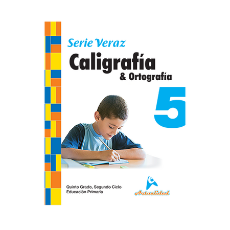 Actualidad Caligrafía y Ortografía 5to de Primaria Serie Veraz